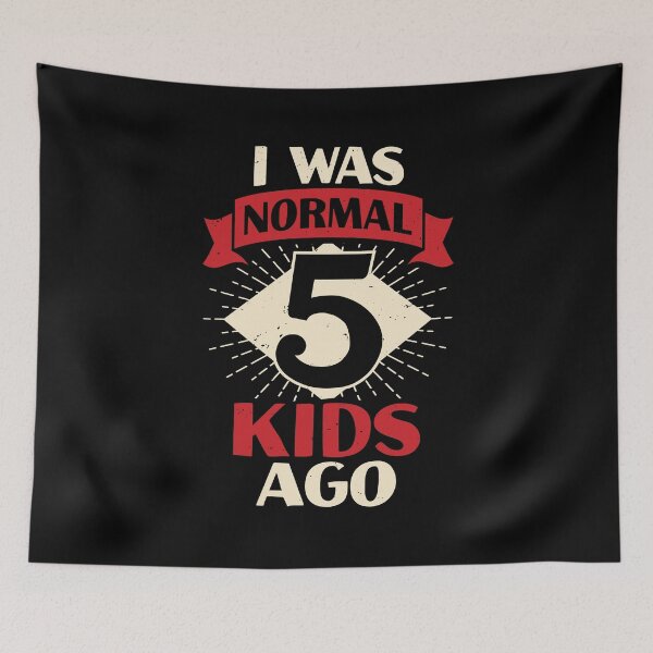 Item preview, I Was Normal 5 Kids Ago Mother of Five Kids Gift designed and sold by Marcid95.
