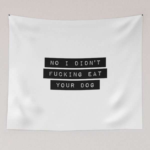 Item preview, No I Didn't Eat Your Dog designed and sold by PseudoEnergy.