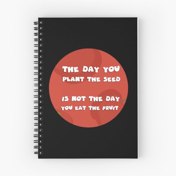 Item preview, the day you plant the seed is not the day you eat the fruit designed and sold by GoranDesign.