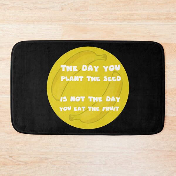 Item preview, the day you plant the seed is not the day you eat the fruit designed and sold by GoranDesign.