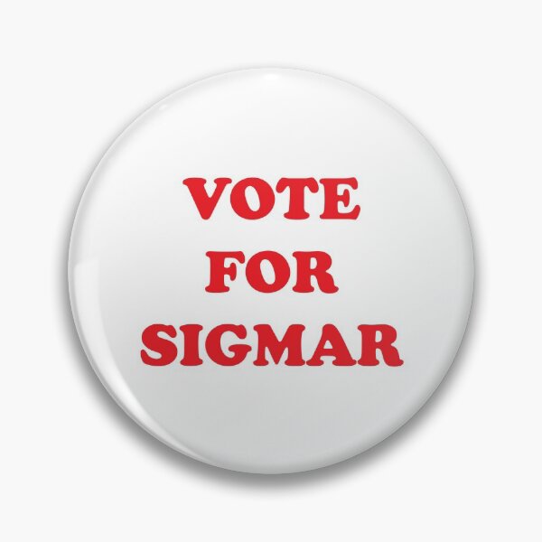 Item preview, VOTE FOR SIGMAR designed and sold by Jessica Smart.