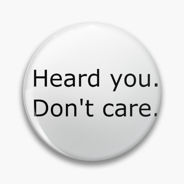 Item preview, Heard you. Don't care. designed and sold by Britt's Addiction.