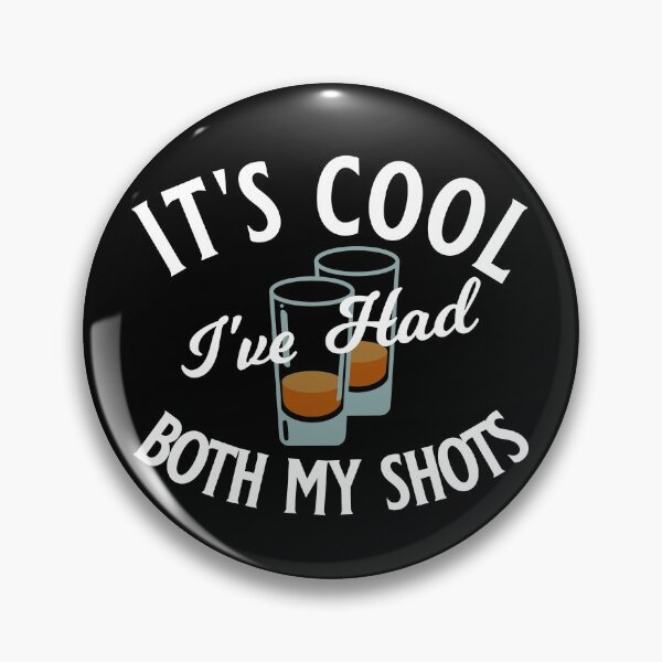 Item preview, It's Cool I've Had Both My Shots designed and sold by thegreatunfound.