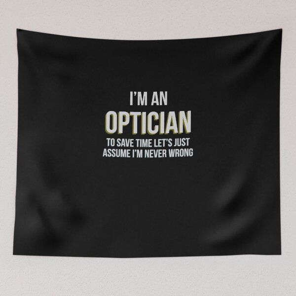 Item preview, I'm An Optician to save time let's just assume I'm never wrong designed and sold by Kadouh.