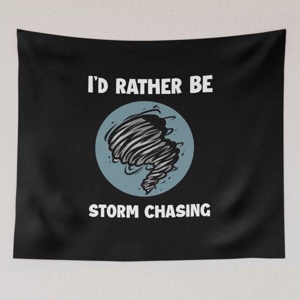Item preview, I'd Rather Be Storm Chasing for Meteorologist designed and sold by MakeGoodChoices.