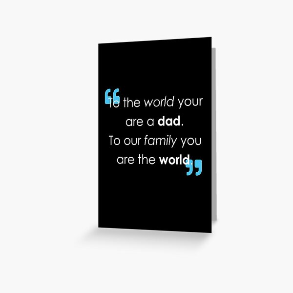 To the world you are a dad Greeting Card