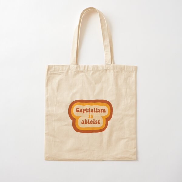 Capitalism is ableist  Cotton Tote Bag