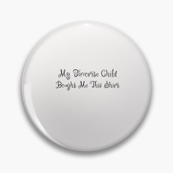 Item preview, My Favorite Child Bought Me This Shirt , Funny Quote designed and sold by Soukainadesign.