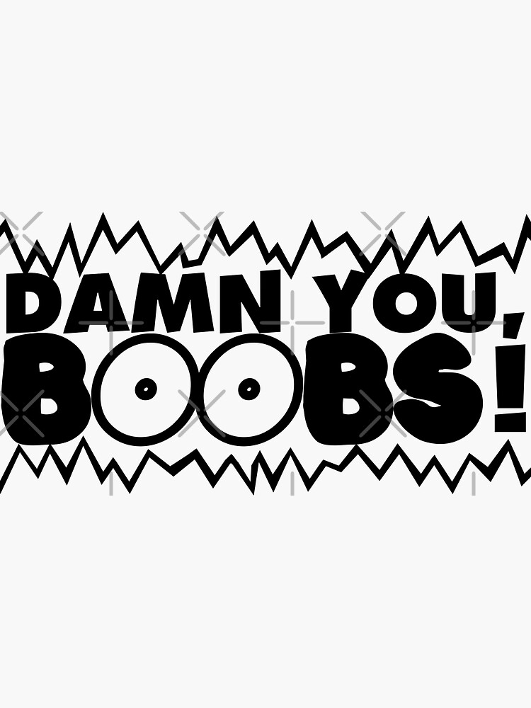 Thumbnail 3 of 3, Sticker, Damn You, Boobs! designed and sold by FictionalHangov.
