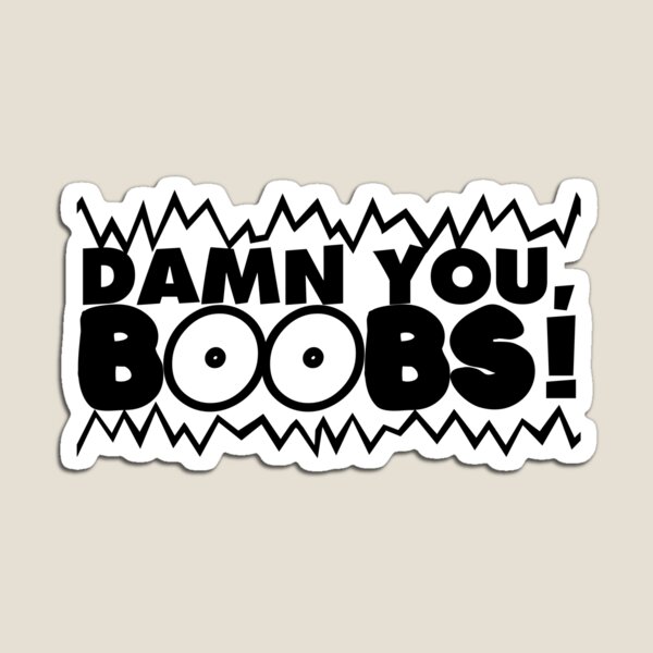 Item preview, Damn You, Boobs! designed and sold by FictionalHangov.