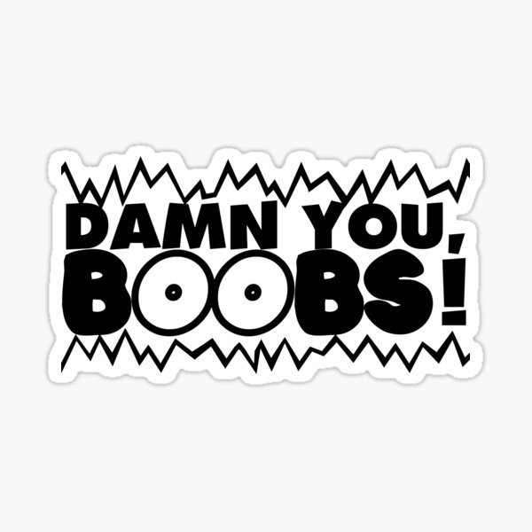 Damn You, Boobs! Sticker
