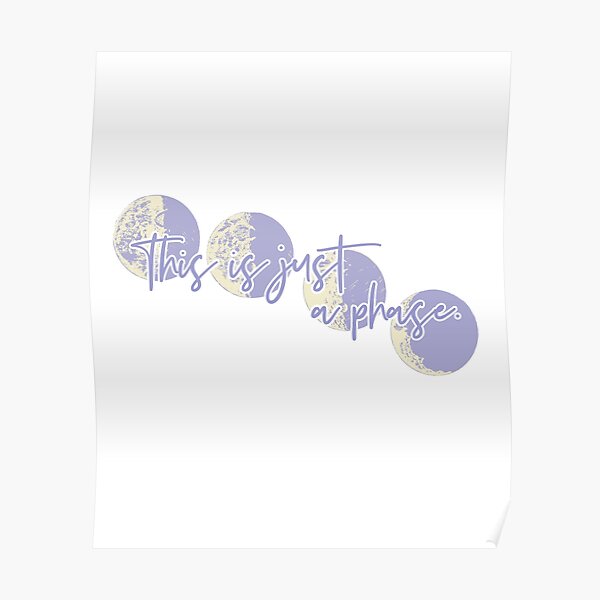 This Is Just A (Moon) Phase Poster