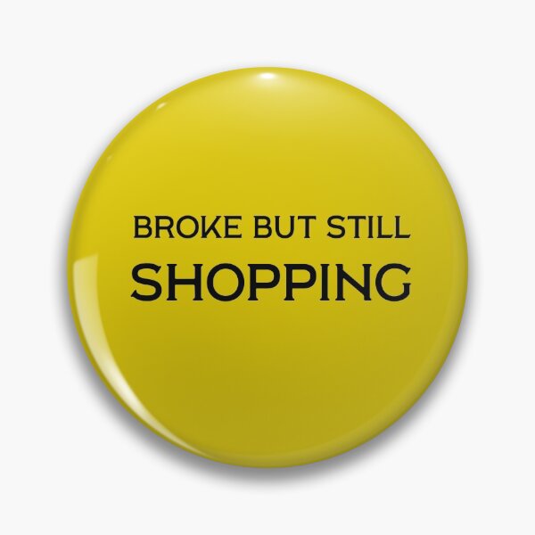 Item preview, Broke but Still Shopping, Funny Saying designed and sold by Soukainadesign.