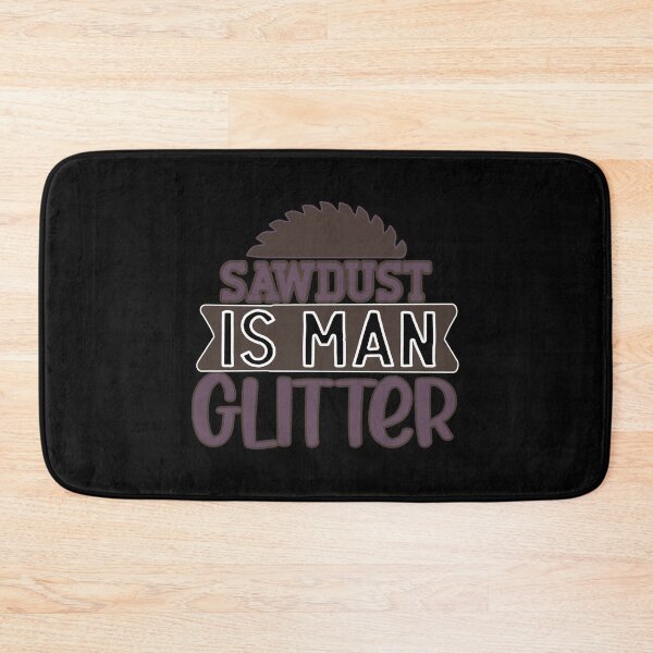 Item preview, sawdust is man glitter designed and sold by FurioInc.
