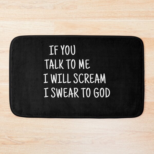 Item preview, If You Talk To Me I Will Scream I Swear To God designed and sold by ElsieUnderwood.