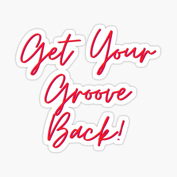 Get Your Groove Back Sticker