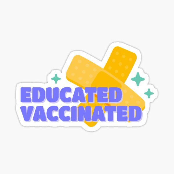 Educated Vaccinated, Covid vaccine Sticker
