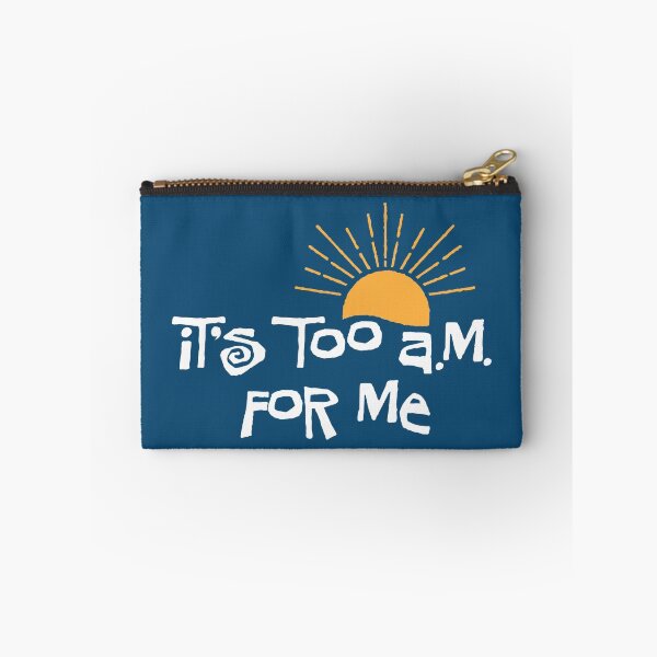 Item preview, it's too a.m. for me designed and sold by e2productions.