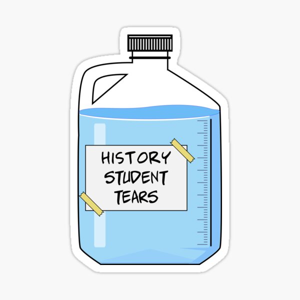 Item preview, history student tears | funny history student designed and sold by the-best-quotes.
