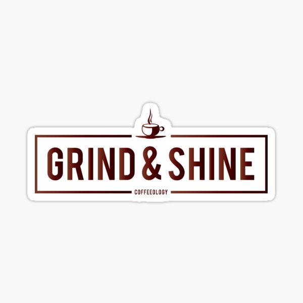 Grind and Shine Sticker