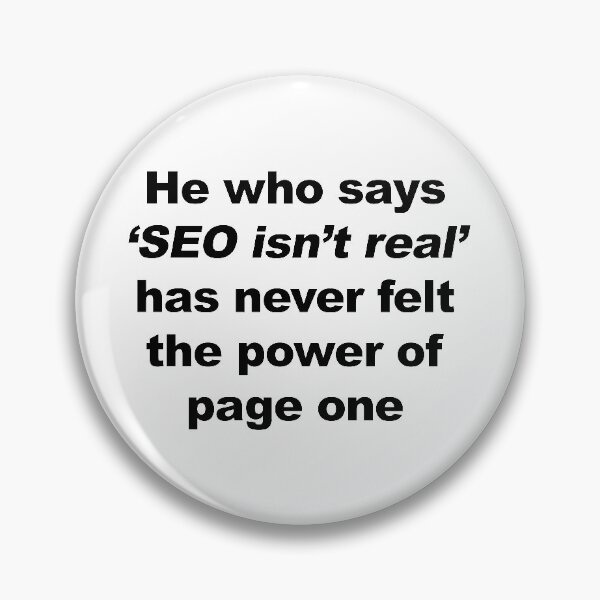 Item preview, Best SEO Marketing Gifts! - He who says 'SEO isn't real' has never felt the power of page one designed and sold by miyamotodev.