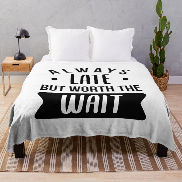 Item preview, Always Late But Worth The Wait designed and sold by FilipeFerreira.