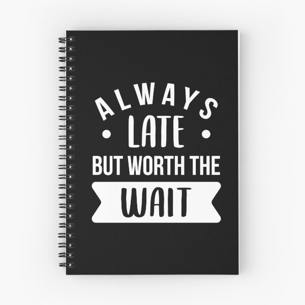 Item preview, Always Late But Worth The Wait (White) designed and sold by FilipeFerreira.