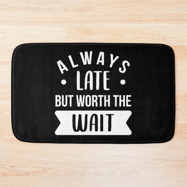 Item preview, Always Late But Worth The Wait (White) designed and sold by FilipeFerreira.