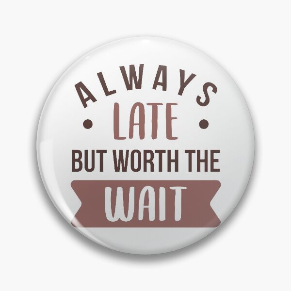 Item preview, Always Late But Worth The Wait (Colors) designed and sold by FilipeFerreira.