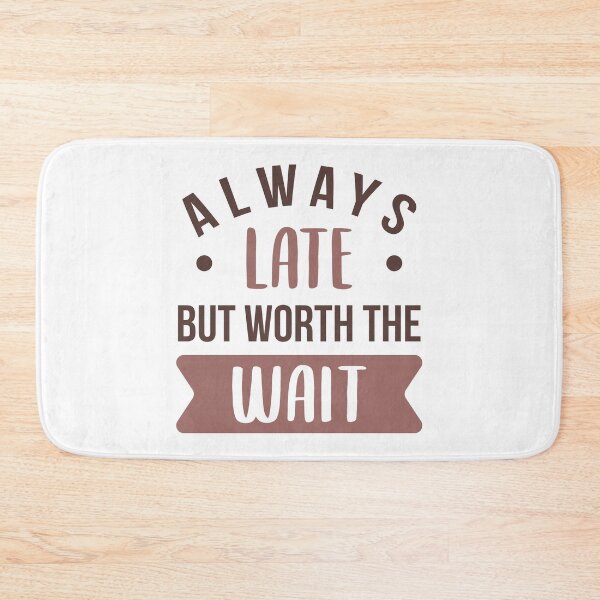 Item preview, Always Late But Worth The Wait (Colors) designed and sold by FilipeFerreira.