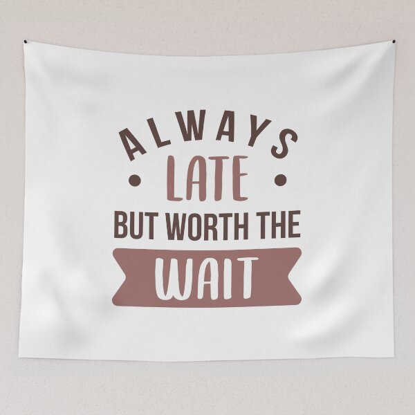 Item preview, Always Late But Worth The Wait (Colors) designed and sold by FilipeFerreira.