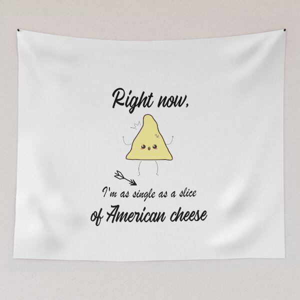Item preview, Right now, I'm as single as a slice of American cheese. cute gifts for a single friend  designed and sold by DANT-shirts.
