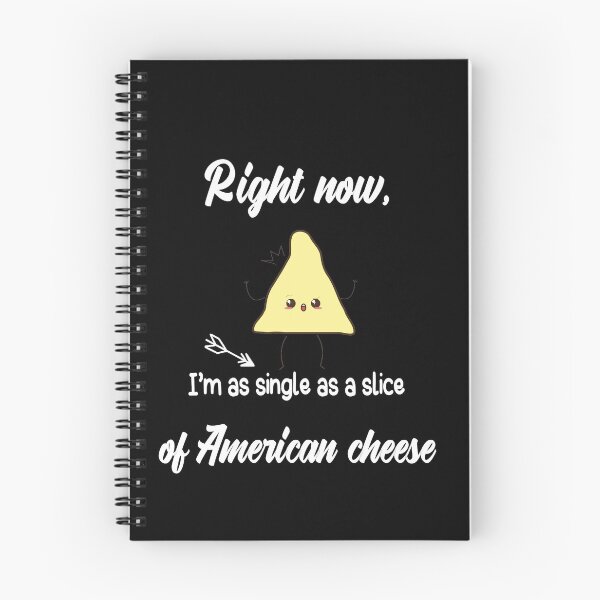 Item preview,  Right now, I'm as single as a slice of American cheese. cute gifts for a single friend  designed and sold by DANT-shirts.