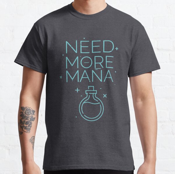 Besoin de plus de mana - Bleu T-shirt classique