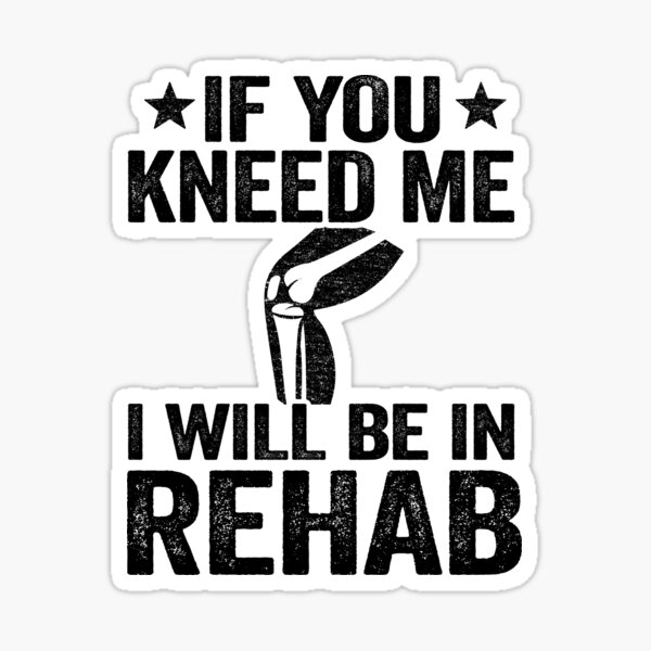 funny-knee-replacement-surgery-if-you-kneed-me-sticker-for-sale-by