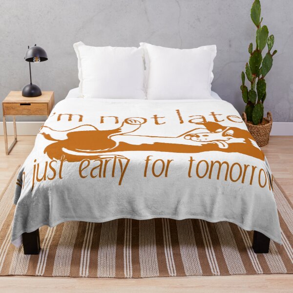 Item preview, Im not Late, I'm just early for tomorrow  designed and sold by Soban Raj.