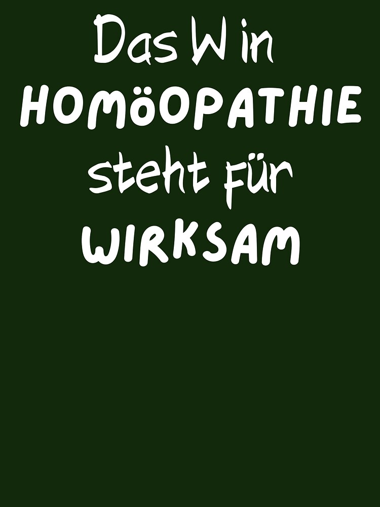 Das W in Homöopathie steht für Wirksam Spruch Witz T-Shirt