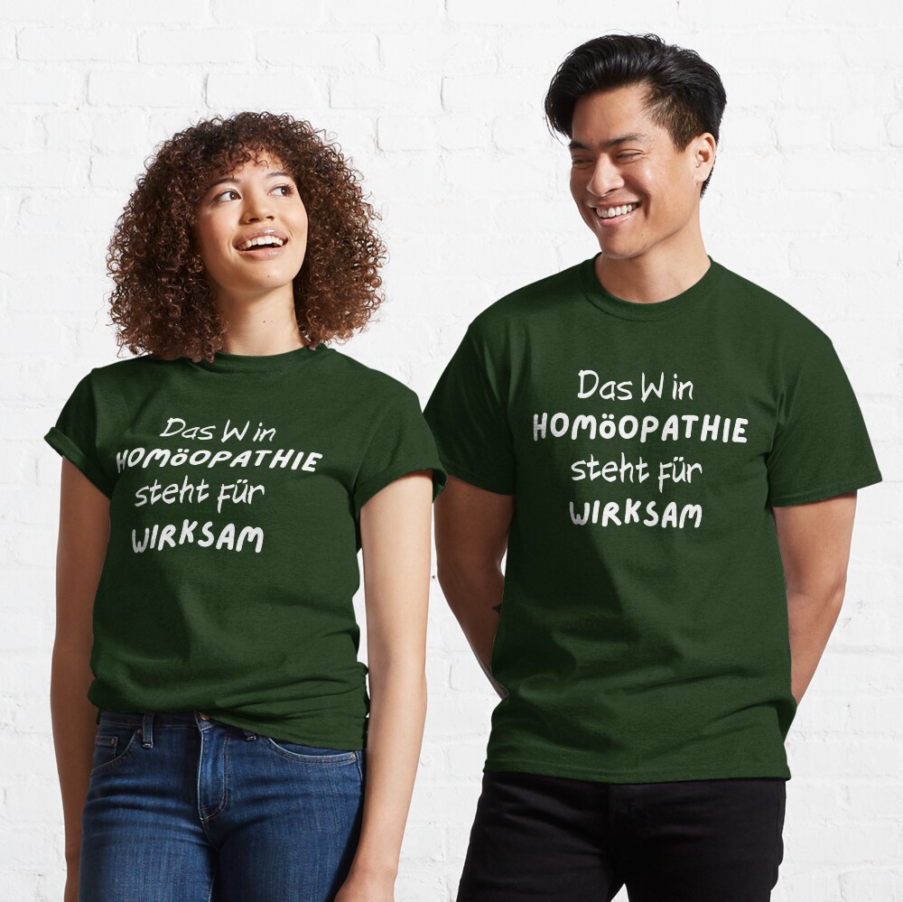 Das W in Homöopathie steht für Wirksam Spruch Witz T-Shirt