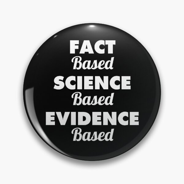 Item preview, Fact Based Science Based Evidence Based designed and sold by twHistory.