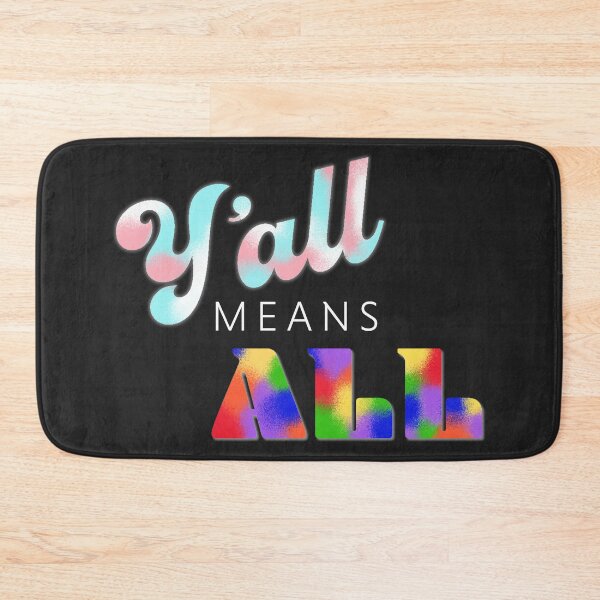 Item preview, Y'all means All  designed and sold by Taylor Tinkham.