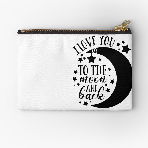 I Love You To The Moon and Back Zipper Pouch