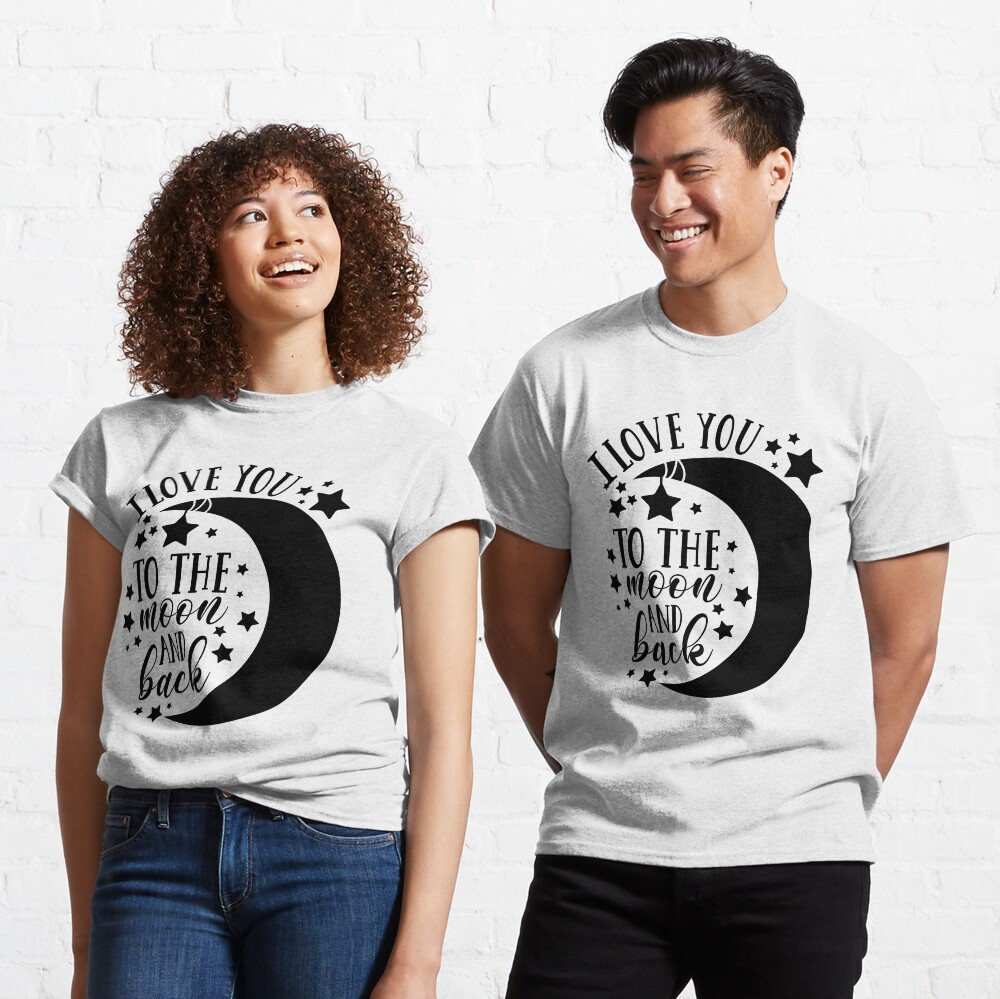 I Love You To The Moon and Back Classic T-Shirt