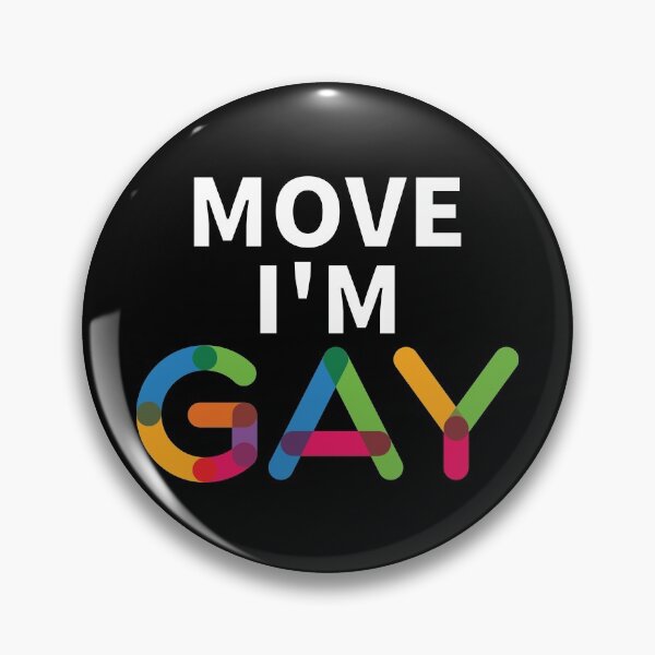 Item preview, Move, I'm Gay designed and sold by princesnoozy.