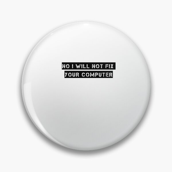 Item preview, NO I will not fix your computer t-shirt, IT Crowd Shirt - Technical Tech Support Tshirt designed and sold by BUniqueBSpecial.