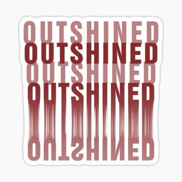 Artikel-Vorschau von Outshined, designt und verkauft von LuNaRcEe.