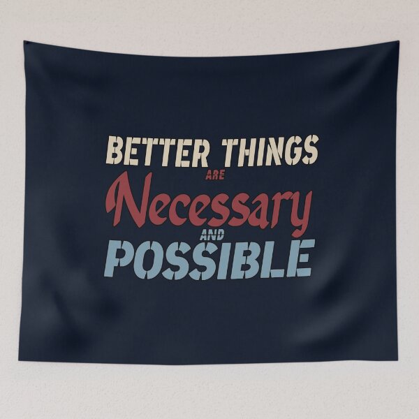 Item preview, Better Things Are Necessary And Possible designed and sold by Bouchfashions.