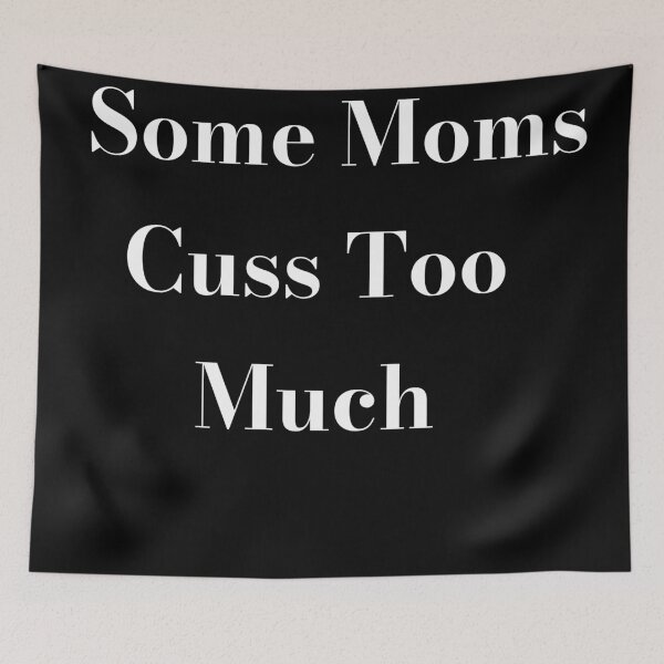 Item preview, Some Moms Cuss Too Much, It's Me, I'm Some Moms, Funny Mom Shirt, Mom Shirt, Mom Life T-Shirt, I'm not a rapper I just cuss a lot shirt designed and sold by Midouguechi.
