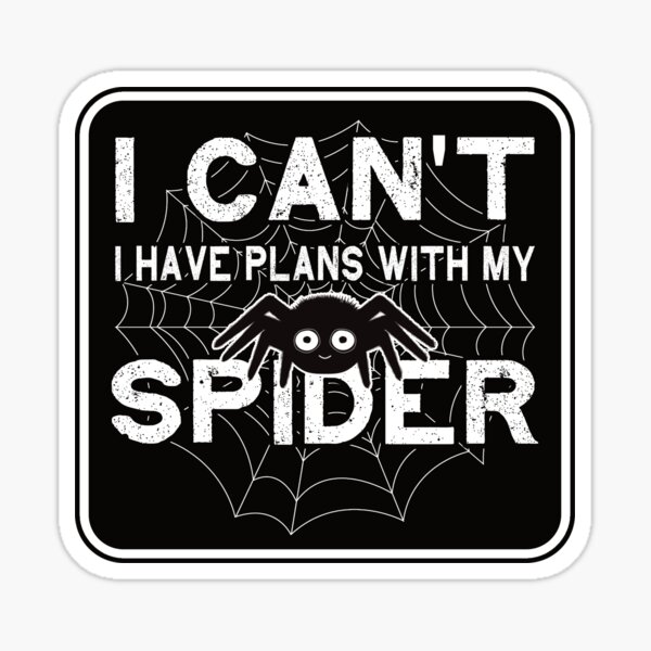 Item preview, I Can't I Have Plans with My Spider designed and sold by NoBonesLife.