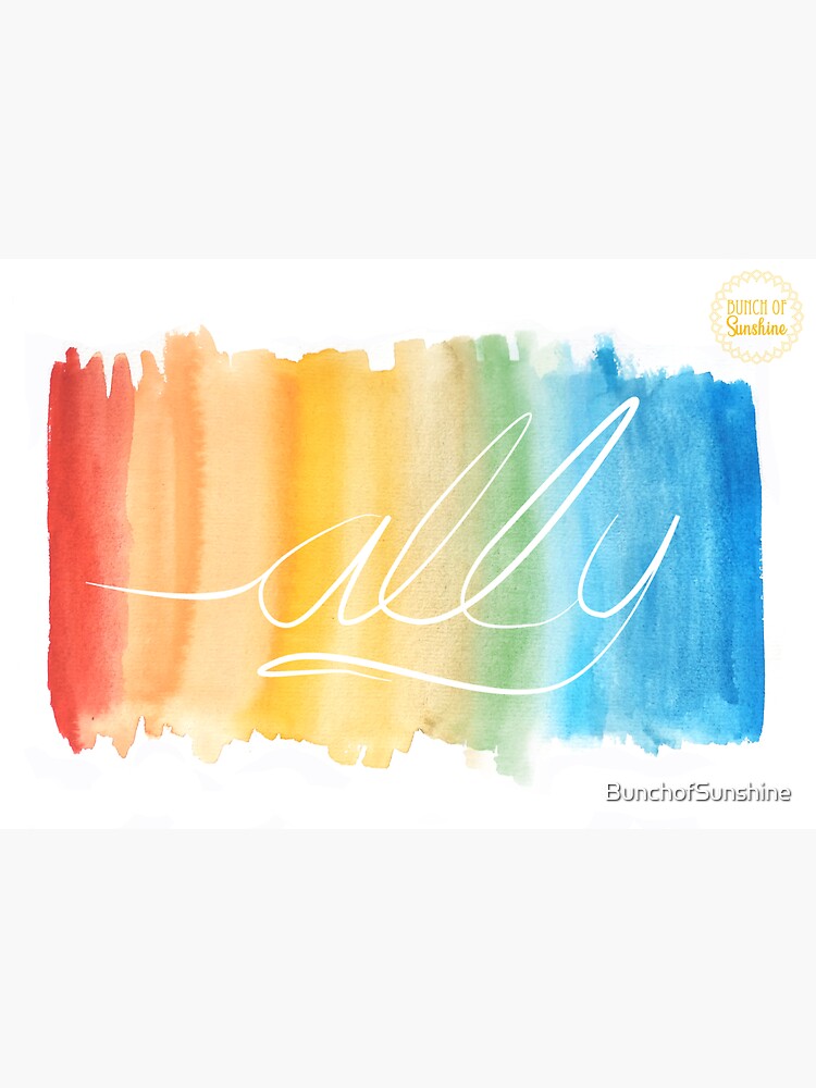 LGBTQ Ally - Rainbow Pride Supporter by BunchofSunshine