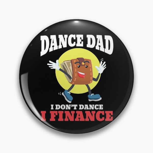 Item preview, Dance Dad I Don't Dance I Finance Funny Dancing Daddy designed and sold by Dressed For  Duty.